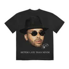 Load image into Gallery viewer, BETTER LATE THAN NEVER TEE
